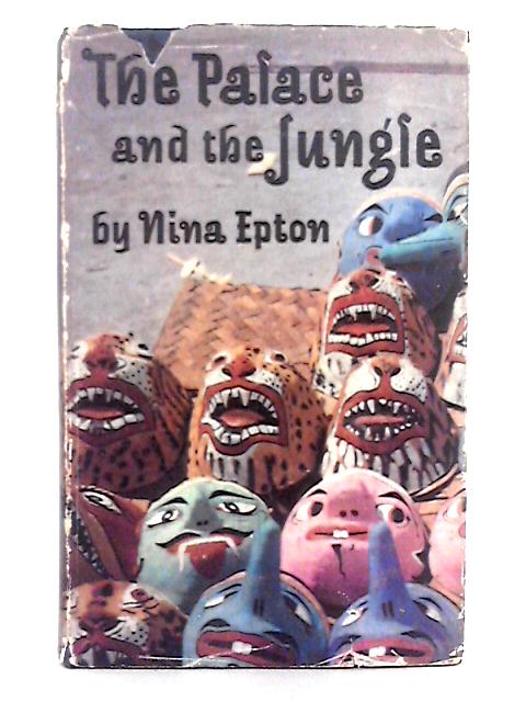 The Palace and the Jungle By Nina Epton