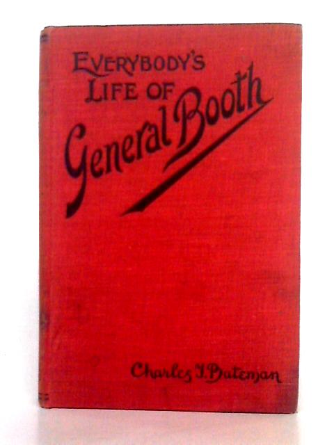 Everybody's Life of General Booth By Charles T. Bateman