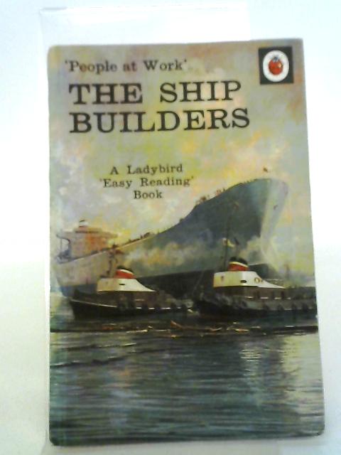'People at Work' The Shipbuilders. By I. & J. Havenhand