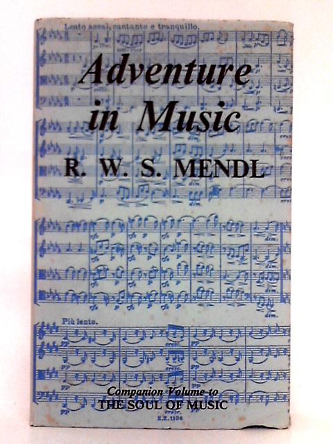 Adventure in Music: Companion Volume to 'the Soul of Music' von R.W.S. Mendl