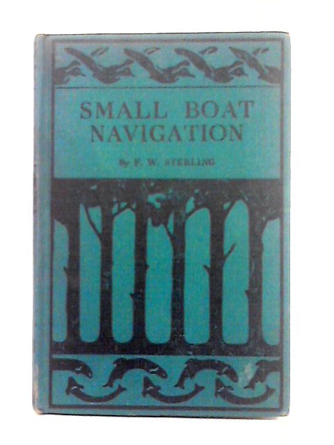 Small Boat Navigation By F.W. Sterling