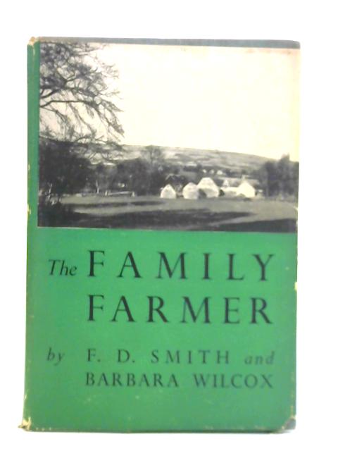 The Family Farmer von F.D. Smith & Barbara Wilcox