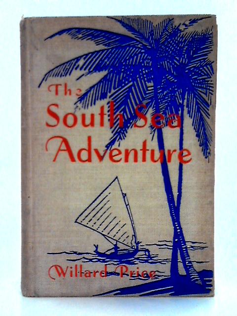 The South Sea Adventure; Through Japan's Equatorial Empire By Willard Price