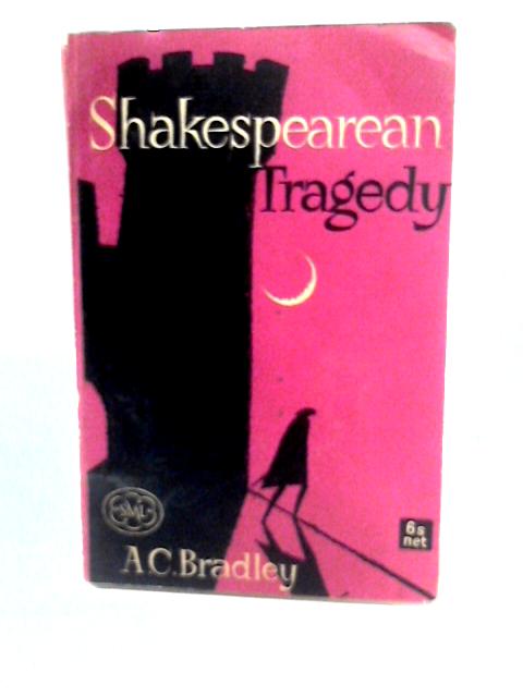 Shakespearean Tragedy By A. C. Bradley