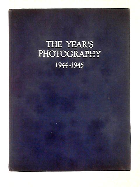 The Year's Photography 1944-1945 By Unstated