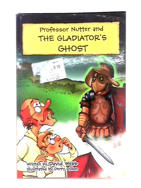 Professor Nutter and The Gladiator's Ghost von David Webb