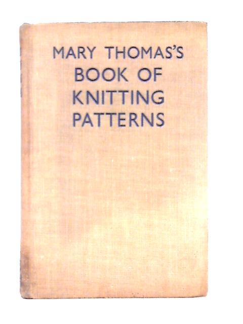 Mary Thomas's Book of Knitting Patterns By Mary Thomas