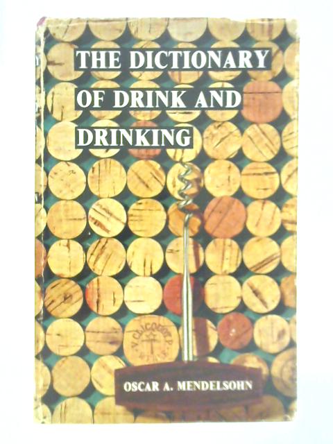 The Dictionary of Drink and Drinking By Oscar A. Mendelsohn