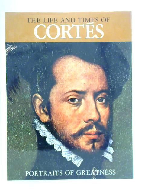 The Life and Times of Cortés By Roberto Bosi