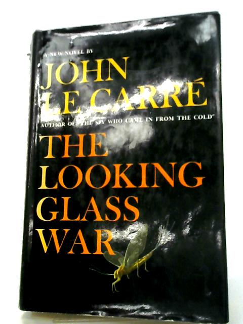 The Looking-Glass War By John LE CARR