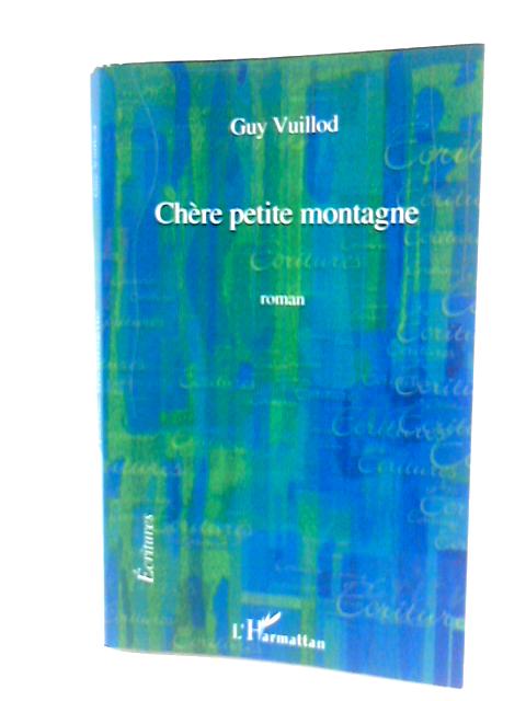 Chère Petite Montagne: Roman By Guy Vuillod