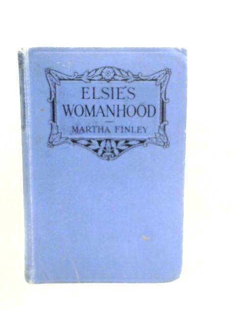 Elsie's Womanhood By Martha Finley