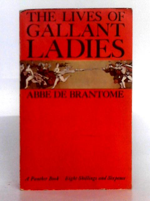 The Lives of the Gallant Ladies By Pierre De Bourdeille