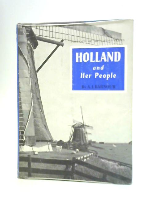 Holland and Her People. With Plates (Portraits of the Nations.) By Adriaan Jacob Barnouw