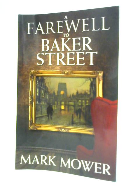 A Farewell to Baker Street By Mark Mower