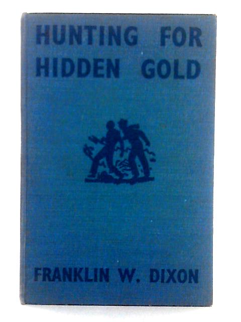 Hunting for the Hidden Gold By Franklin W. Dixon