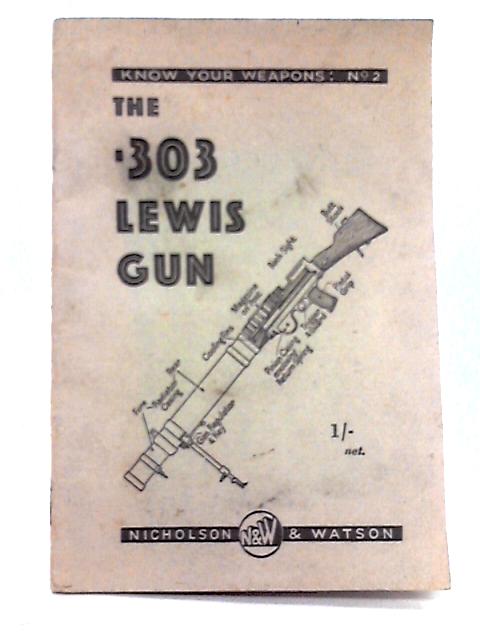 The .303 Lewis Gun By Capt. G. Jacklin, Derek Whipp