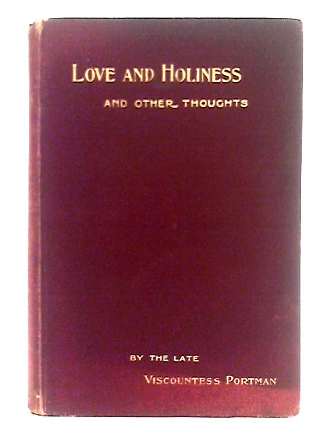 Love and Holiness and Other Thoughts von Viscountess Portman