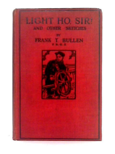 Light Ho Sir! By Frank T. Bullen