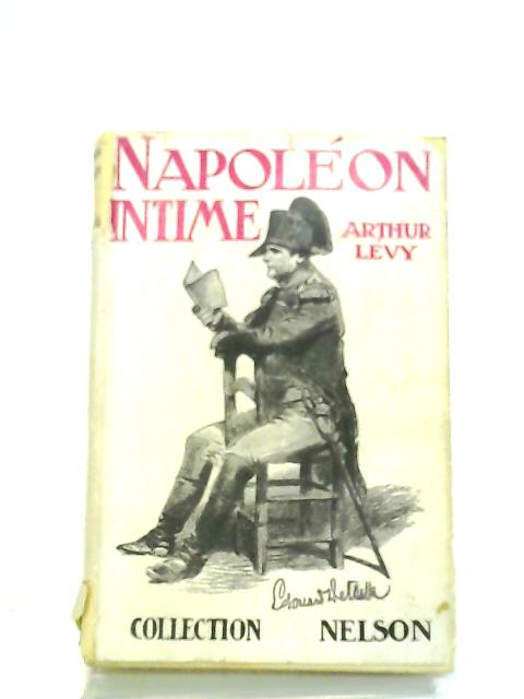 Napoleon Intime By Arthur-Levy