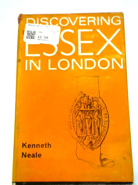 Discovering Essex in London By Kenneth Neale