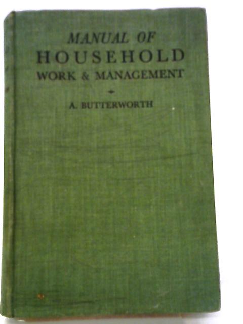 Manual Of Household Work And Management By Annie Butterworth