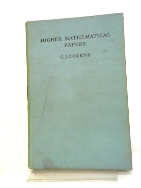Higher Mathematical Papers By C J Cozens