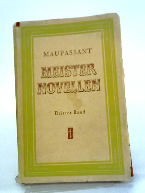 Meisternovellen Dritter Band By Guy De Maupassant