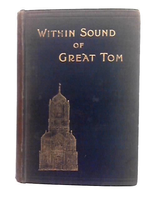 Within Sound of Great Tom; Stories of Modern Oxford von Unstated