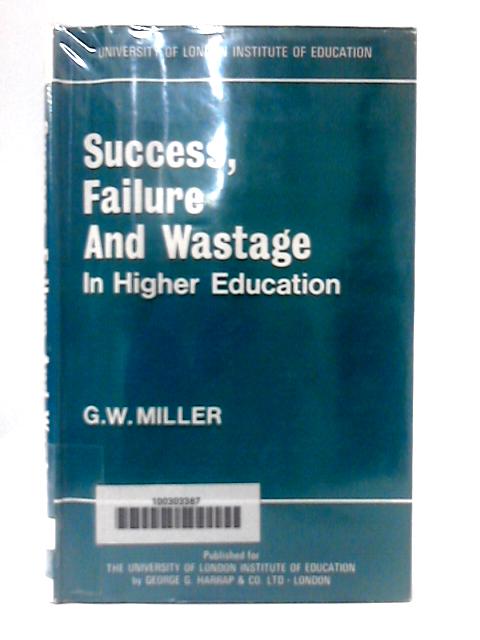 Success, Failure and Wastage in Higher Education von Gordon Wesley Miller