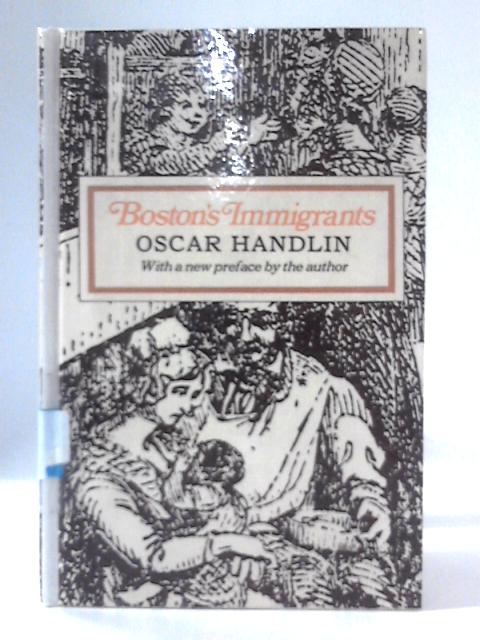 Boston's Immigrants By Oscar Handlin