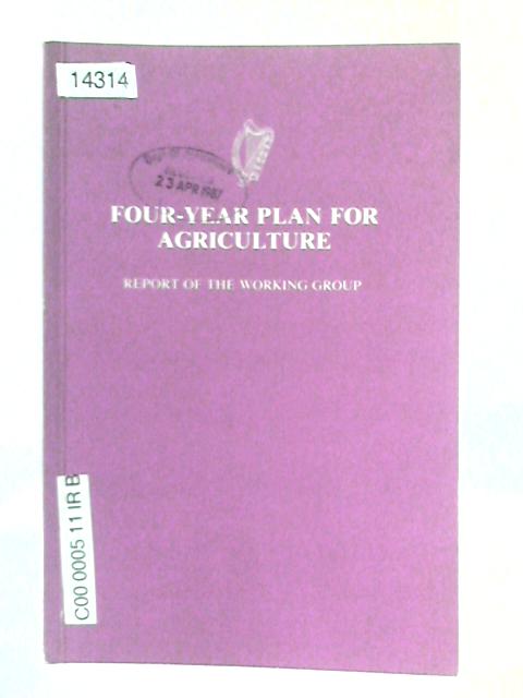 Four-Year Plan for Agriculture: Report of the Working Group By Unstated