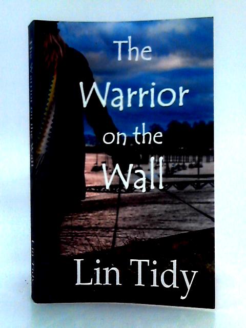 The Warrior on the Wall By Lin Tidy