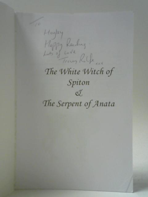 The White Witch of Spiton and The Serpent of Anata von Tracey Rolfe