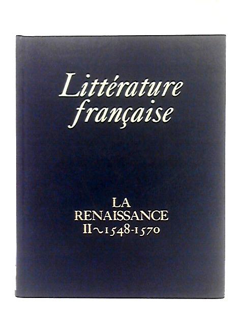 Litterature Francais; La Renaissance II 1548-1570 By Enea Balmas