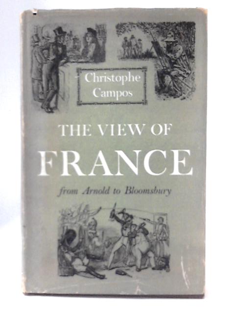 The View of France: From Arnold to Bloomsbury von Christophe Campos