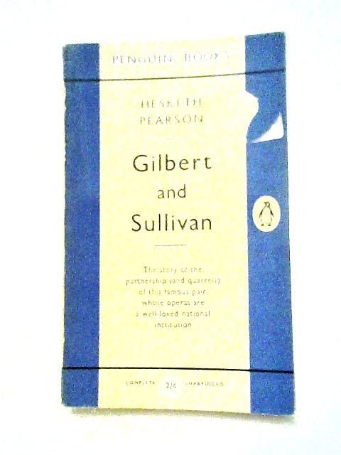 Gilbert And Sullivan. By Hesketh Pearson