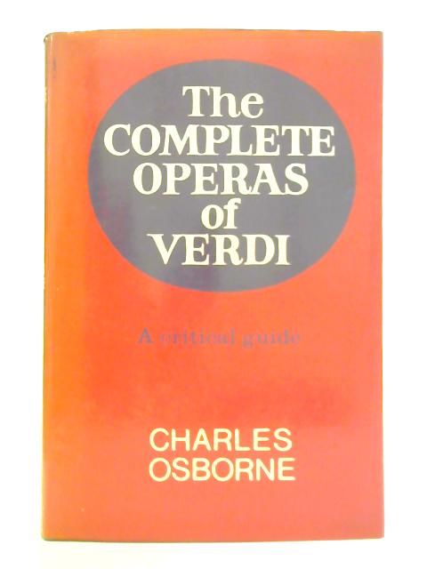 The Complete Operas of Verdi - A Critical Guide von Charles Osborne