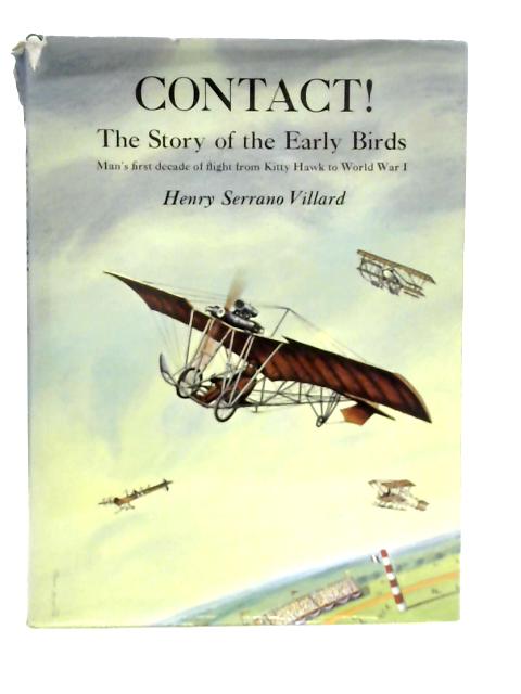 Contact ! The Story of the Early Birds By Henry Serrano Villard