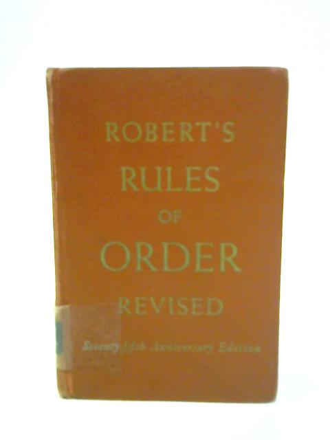 Rules of Order Revised By General Henry M. Robert
