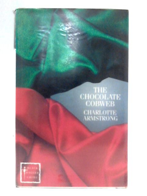 The Chocolate Cobweb By Charlotte Armstrong