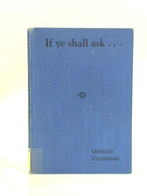 If Ye Shall Ask By Oswald Chambers