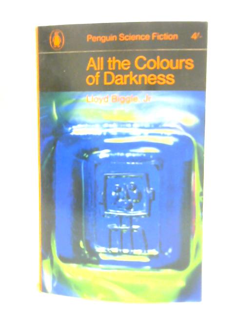 All the Colours of Darkness By Lloyd Biggle Jr.