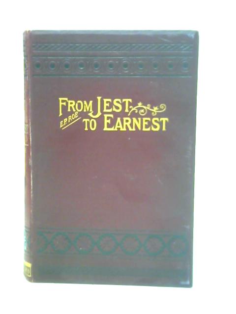 From Jest to Earnest By Rev. E.P. Roe