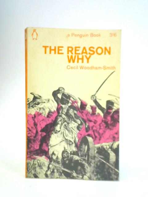 The Reason Why. Behind the Scenes at The Charge of the Light Brigade. By Cecil Woodham-Smith