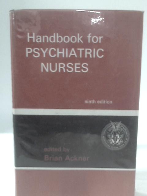 Handbook for Psychiatric Nurses By Brian Ackner