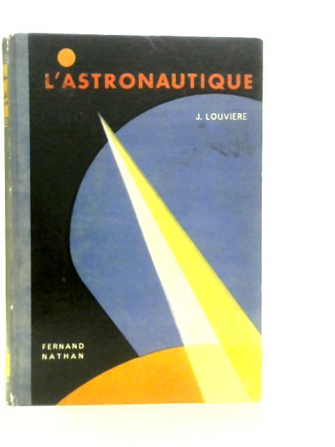 L'astronautique von Jacques Louviere