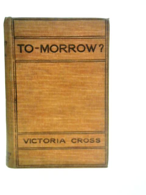 To -Morrow? By Victoria Cross