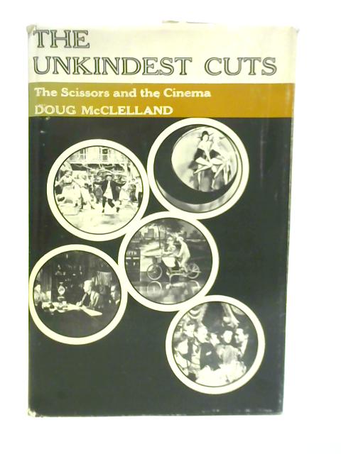 Unkindest Cuts: Scissors and the Cinema By Doug McClelland