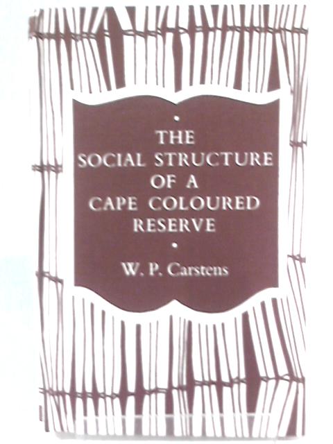 The Social Structure of a Cape Coloured Reserve By Peter Carstens